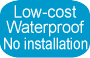 Low-cost / Waterproof / No installation